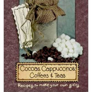 Gifts in a Jar:Cocoas, Cappuccinos,Coffees & Teas